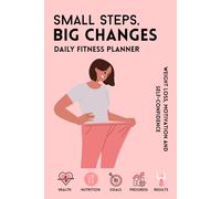 Small steps, big changes: Fitness planner for weight loss for women - undated, 12-w hallenge, exercise and nutrition tracking, motivation and self-confidence
