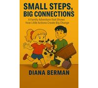 Small Steps, Big Connections: A Family Adventure That Shows How Little Actions Create Big Change