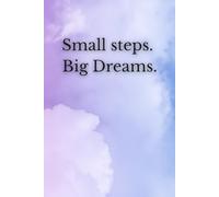 Small Steps. Big Dreams.: deal for students, professionals, teams, and office environments, it helps you stay focused and organized throughout the day.