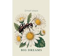 Small steps, big dreams: Vintage Ant and Daisy Notebook: 120 Lined Pages, 6x9 Inch, Antique Botanical Illustration, Motivational Nature Journal for Success and Mindfulness