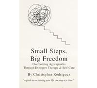 Small Steps, Big Freedom: Overcoming Agoraphobia Through Exposure Therapy & Self-Care