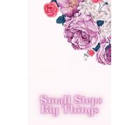 Small Steps. Big Things.: Motivation Notebook, Project Planner Notebook