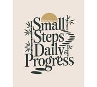 Small Steps Daily Progress: Japanese Inspired Notebook: College Ruled | 120 Pages | 7.5x9.25 inches | Zen Minimalist Lined Journal for Mindfulness & Meditation