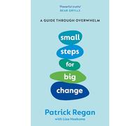 Small Steps for Big Change: A Guide Through Overwhelm