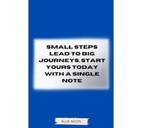 Small Steps Lead to Big Journeys - Lined Notebook, 120 Pages: Capture your thoughts, plan your future, and make every note count