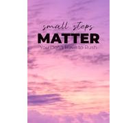 Small Steps Matter: Motivational Lined Journal for Women Who Are Learning to Slow Down and Trust the Process