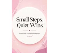 Small steps, Quiet wins: A daily habit tracker for busy moms.