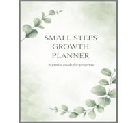 Small Steps, Real Growth: A Simple Goal Planner for Intentional Living