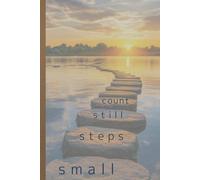 Small Steps Still Count: A Journal for Growth, Progress & Perseverance | A Journal for Reflection, Mindfulness & Intentional Living | Motivational Gift Notebook Journal for Friends and Family