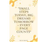 Small Steps Today, Big Dreams Tomorrow - Lined Notebook for Goals and Reflection, 100 Pages: Capture Your Thoughts and Fuel Your Ambitions in Style