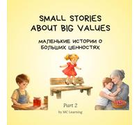Small Stories About Big Values, Part 2: Short Moral Stories for Kids Ages 4-8