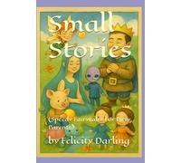 Small Stories: (Speedy Fairytales For Busy Parents)