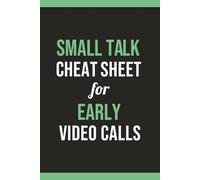 Small Talk Cheat Sheet for Early Video Calls: Funny Notebook for Work, Gag Gift, Boss, Office, Remote Teams, Secret Santa Gift for Coworker