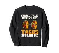 Small Talk Drains Me Tacos Sustain Me Food Grafica introversa Felpa
