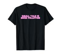 Small Talk Is Noise Pollution Y2K Funny Gen Z Talking Meme Maglietta