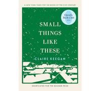 Claire Keegan Small Things Like These (Copertina rigida)