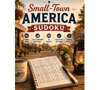 Small Town America Sudoku: 50 Large Print Puzzles Easy to Medium Difficulty With Solutions Included And Interesting Small-Town Facts