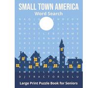 Small Town America Word Search: Easy Large Print Puzzles for Seniors Featuring Nostalgic Main Streets, Diners, County Fairs, Local Traditions, and Cozy Everyday Life