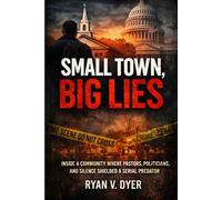 SMALL TOWN, BIG LIES: Inside a Community Where Pastors, Politicians, and Silence Shielded a Serial Predator