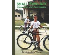 SMALL TOWN BOY: Stories from Life’s Four Seasons
