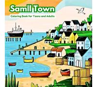 Small Town Coloring Book: 30 Unique Designs for Teens and Adults - Stress Relief and Relaxation