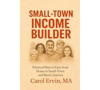 Small-Town Income Builder: Practical Ways to Earn from Home in Small-Town and Rural America