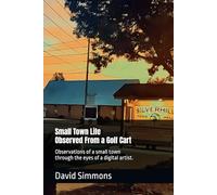 Small Town Life Observed From a Golf Cart: Observations of a small town through the eyes of a digital artist.