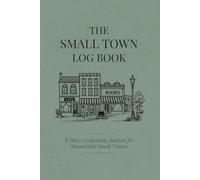 Small Town Main Street Log Book: A Place-Collecting Journal