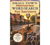 Small Town Memories Word Search for Seniors: 100 Easy Large Print Puzzles Inspired by Peaceful Evenings, Hometown Traditions, and Simpler Times