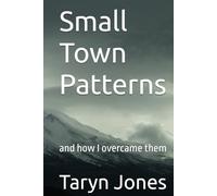 Small Town Patterns: and how I overcame them