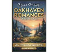 Small Town Secrets & Second Chances: The Ultimate Oakhaven Romance Collection (10-Book Bundle)
