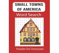 Small Towns of America Word Search Large Print: Discover Charming Local Culture and Hidden Gems Through 55-Fun Word Puzzles | 8.5 x 11 inches, 112 pages |