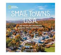 Small Towns U.S.A.: 100 Must-See Getaways Across the United States
