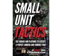 Small Unit Tactics: An Illustrated Manual