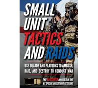 Small Unit Tactics and Raids: Two Illustrated Manuals