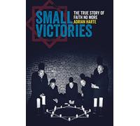 Small Victories: The True Story of Faith No More by Harte, Adrian