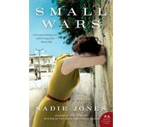 Small Wars: A Novel (P.S.) - Jones Sadie