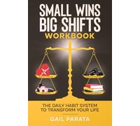 Small Wins Big Shifts Workbook: The Daily Habit System To Transform Your Life