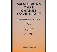 Small Wins That Change Your Story: Letting Progress Speak for You