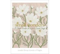 Small Wonders: A Field Guide to Life's Quiet Joys