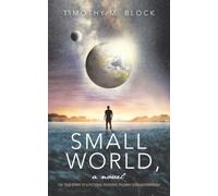 Small World, a novel: The true story of a fictional person’s triumph over agoraphobia