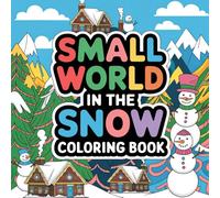 Small World in the Snow Coloring Book: Creative Coloring for a Magical Winter Escape