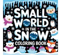 Small World in the Snow Coloring Book: Unlock Winter’s Beauty with Color
