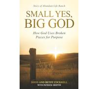 Small Yes, Big God: How God Uses Broken Pieces for Purpose