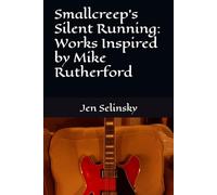 Smallcreep's Silent Running: Works Inspired by Mike Rutherford
