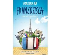 Smalltalk auf Französisch: Nützliche Sätze für den Urlaub und den Alltag