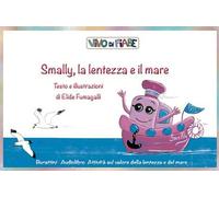Smally la lentezza e il mare. Schede per Kamishibai. Con audiolibro