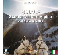 SMALP. Scuola Militare Alpina dal 1964 al 2000 - [Editoriale Delfino]