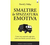 Smaltire la spazzatura emotiva