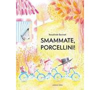 Smammate, porcellini! Ediz. a colori